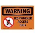 Signmission Safety Sign, OSHA WARNING, 12" Height, 18" Width, Aluminum, Ironworker Access Only, Landscape OS-WS-A-1218-L-12646